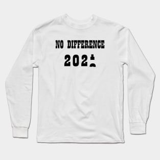 2021 2020 No Difference Funny Optimist Irony Virus Pandemic New Year Gift Long Sleeve T-Shirt